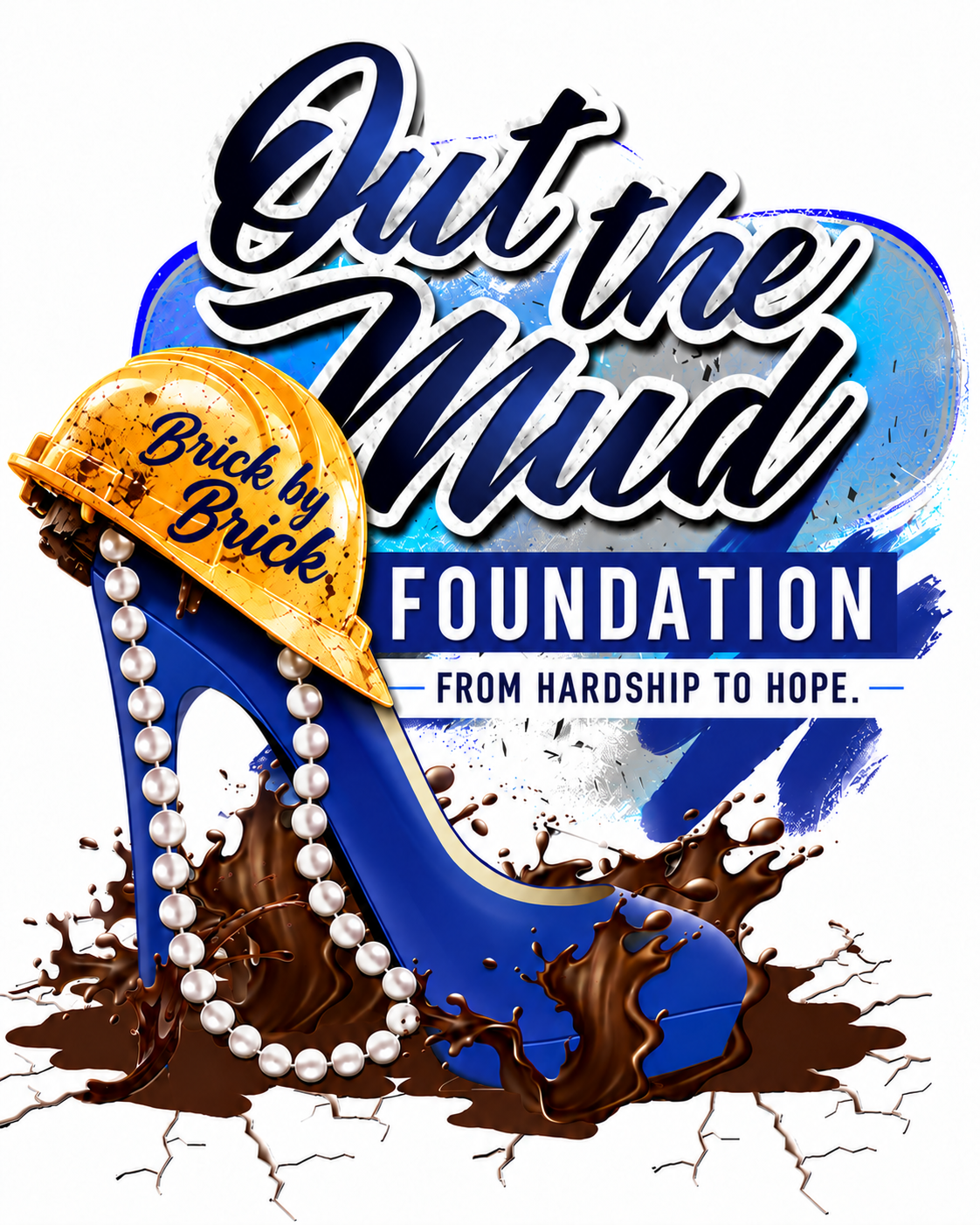 Out the Mud Foundation: a blue heel and pearls rising from mud, topped with a yellow construction hat reading Brick by Brick.